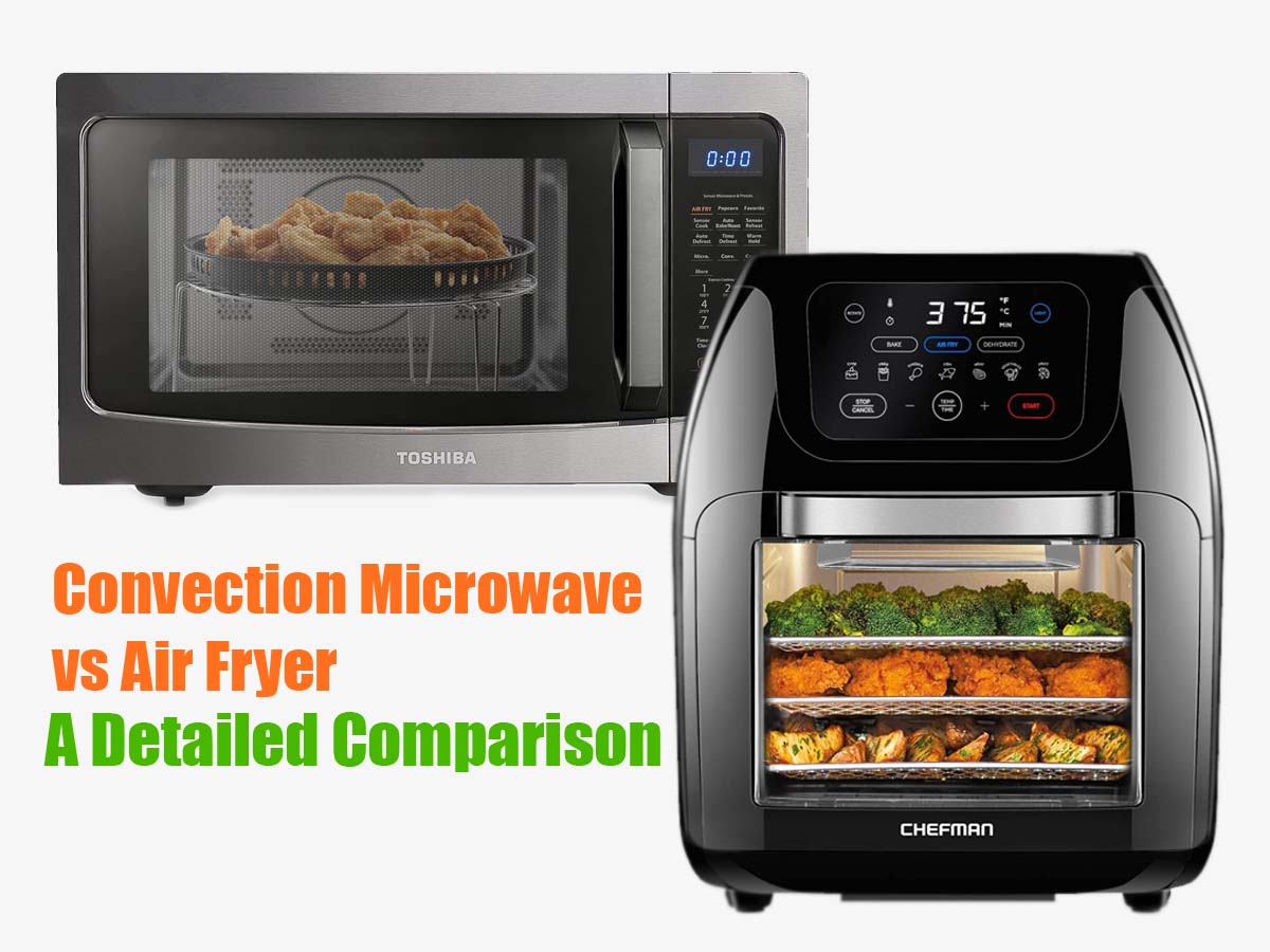 Convection Microwave vs Air Fryer