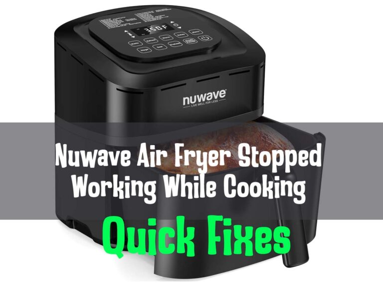 Nuwave Air Fryer Stopped Working While Cooking? Quick Fixes