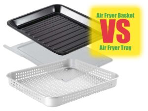 Air Fryer Basket VS Tray