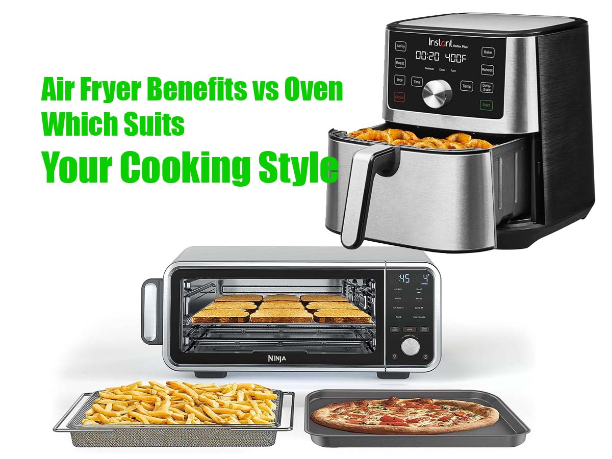 Air Fryer Benefits vs Oven