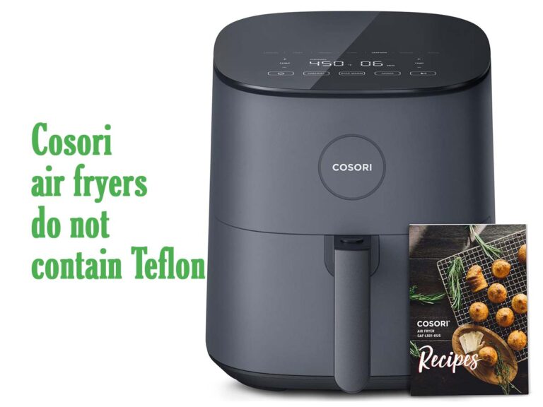 Cosori air fryers do not contain Teflon