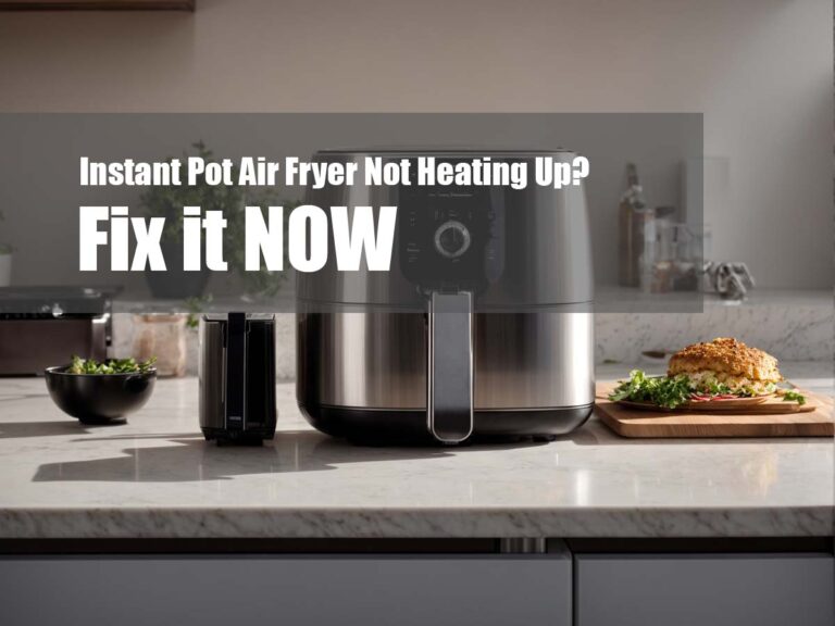 WHY Instant Pot Air Fryer Not Heating Up Preventive Tips KitGiz