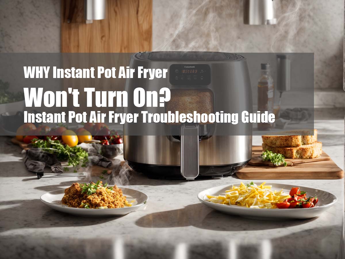 Instant Pot Air Fryer Troubleshooting Guide