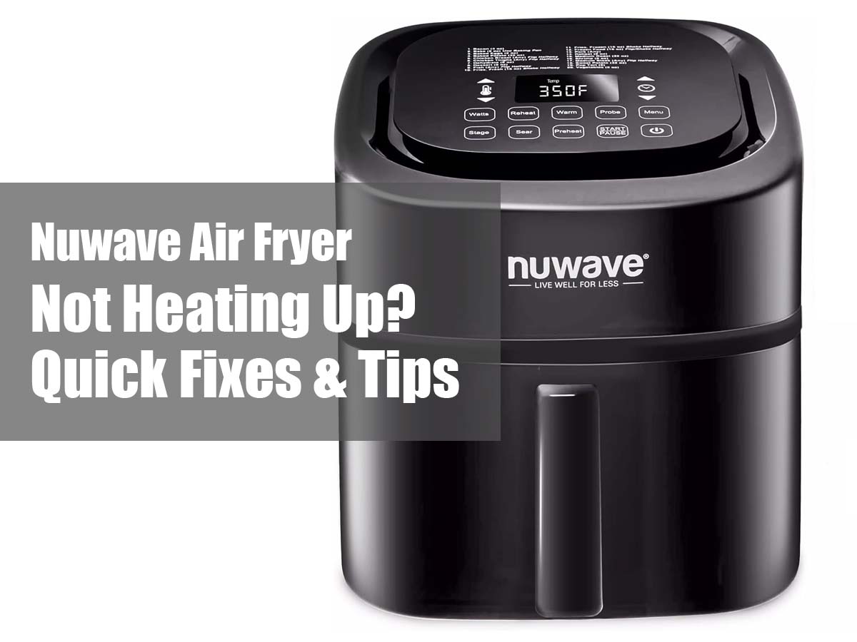 Nuwave Air Fryer Not Heating Up: Troubleshooting Guide