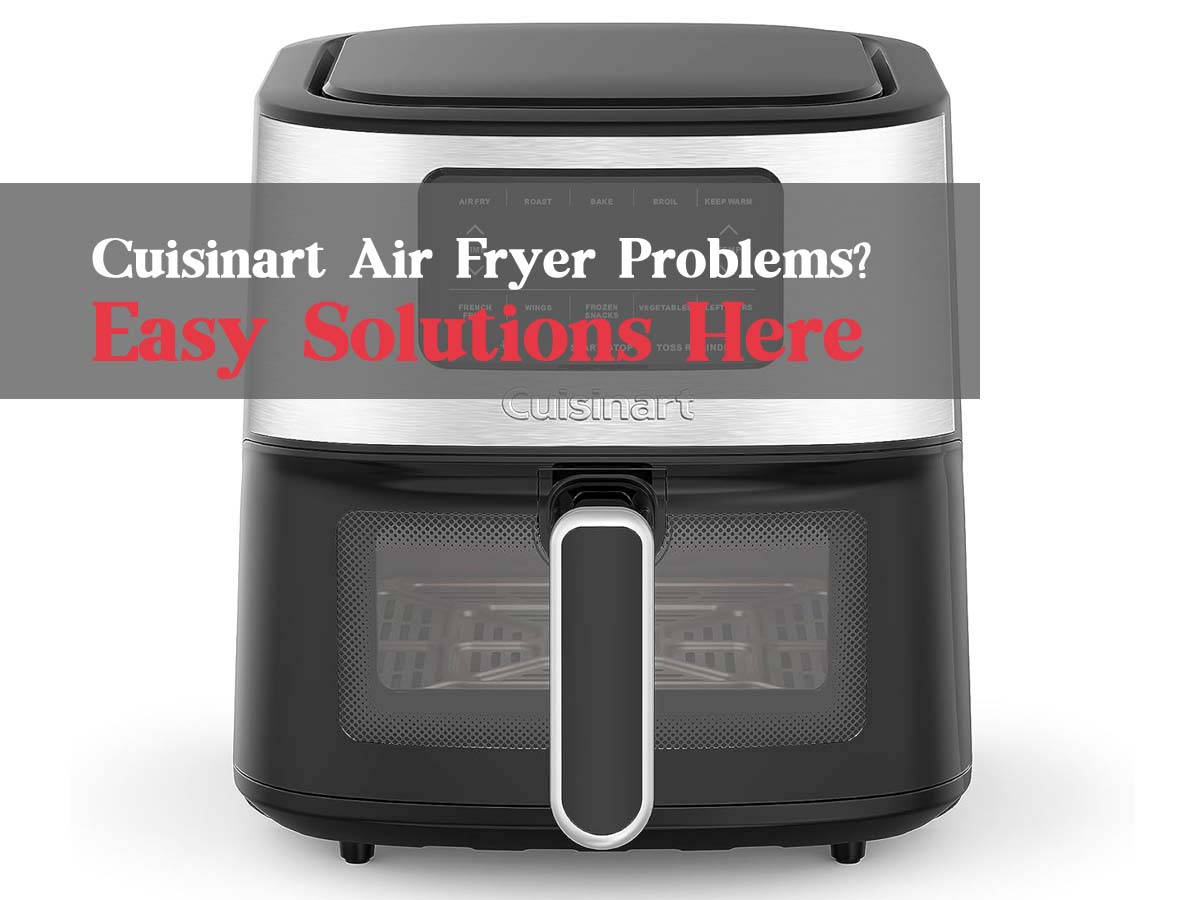 To fix Cuisinart air fryer problems