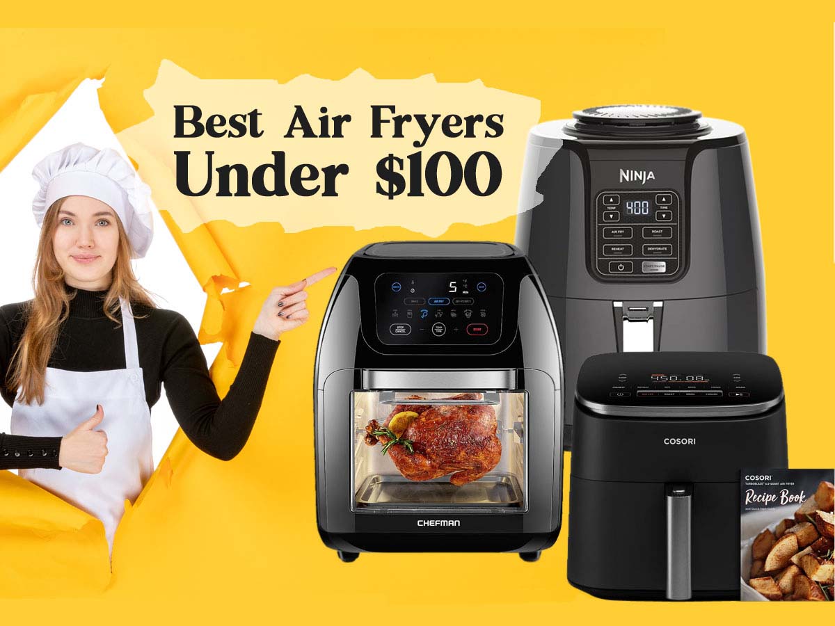 Best Air Fryer Under $100 for 2024: Guide to Value & Performance